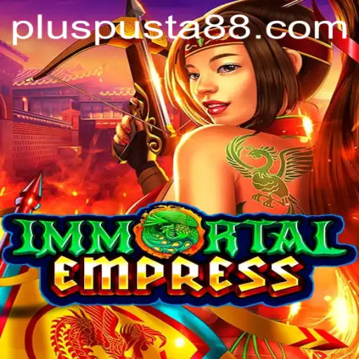 Explore the Adventures of ImmortalEmpress with Pusta88